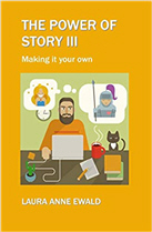 The Power of Story III: Making it your own