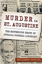 Murder in St. Augustine; the Mysterious Death of Athalia Ponsell Lindsley